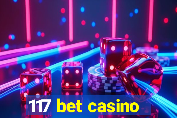 117 bet casino